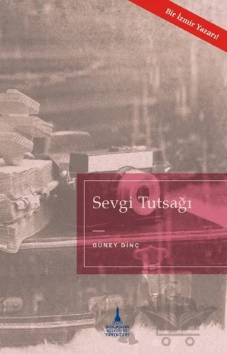 Sevgi Tutsağı – Güney Dinç – İzmir Büyükşehir Belediyesi İzmir Kent Kitaplığı kitap kapağı
