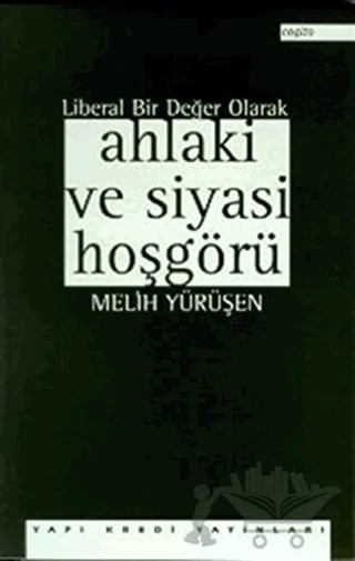 Liberal Bir Değer Olarak Ahlaki ve Siyasi Hoşgörü – Melih Yürüşen – Yapı Kredi Yayınları kitap kapağı