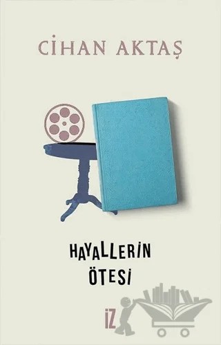 Hayallerin Ötesi – Cihan Aktaş – İz Yayıncılık kitap kapağı