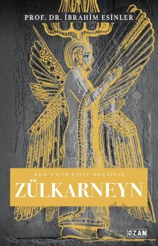 Kur’an’ın Eşsiz Mucizesi Zülkarneyn – İbrahim Esinler – Ozan Yayıncılık kitap kapağı