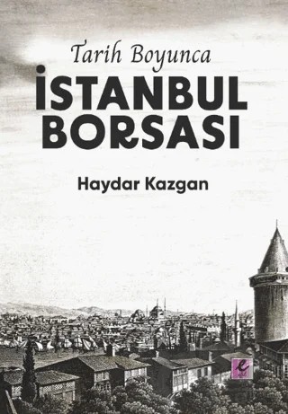 Tarih Boyunca İstanbul Borsası (Kitap Kağıdı) – Haydar Kazgan – Efil Yayınevi kitap kapağı