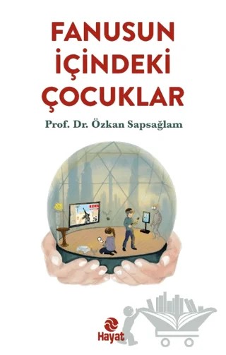 Fanusun İçindeki Çocuklar – Özkan Sapsağlam – Hayat Yayınları kitap kapağı