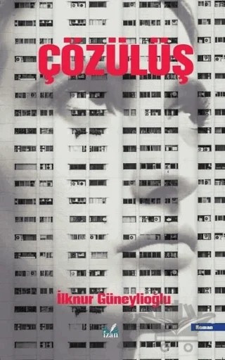 Çözülüş – İlknur Güneylioğlu – İzan Yayıncılık kitap kapağı