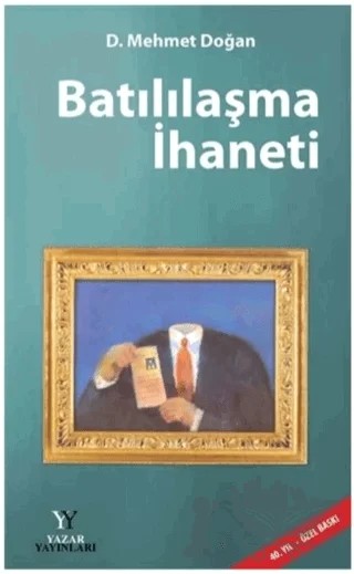 Batılılaşma İhaneti – D. Mehmet Doğan – Yazar Yayınları kitap kapağı
