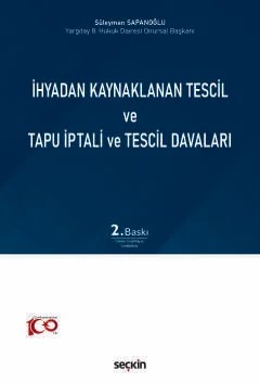 İhyadan Kaynaklanan Tescil ve Tapu İptali ve Tescil Davaları – Süleyman Sapanoğlu – Seçkin Yayıncılık kitap kapağı