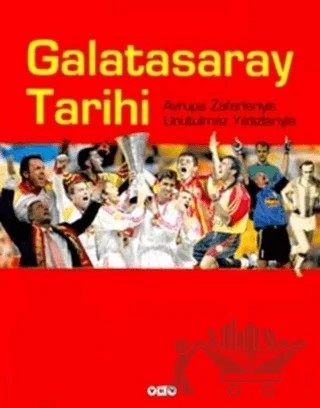 Galatasaray Tarihi Avrupa Zaferleriyle Unutulmaz Yıldızlarıyla – Kolektif – Yapı Kredi Yayınları kitap kapağı