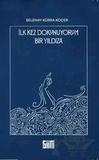 İlk Kez Dokunuyorum Bir Yıldıza – Selenay Kübra Koçer – Şiirden Yayıncılık kitap kapağı