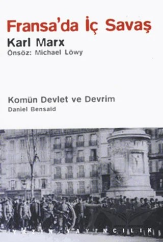 Fransa’da İç Savaş / Komün Devlet ve Devrim / Paris Kömünü (1871) ve Doğurduğu Tartışmalar – Daniel Bensaid, Karl Marx, Michael Löwy – Yazın Yayıncılık kitap kapağı