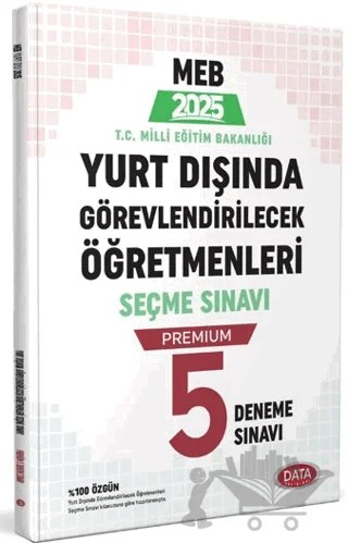 MEB Yurt Dışında Görevlendirilecek Öğretmenleri Seçme Sınavı Premium 5 Deneme Sınavı – Kolektif – Data Yayınları kitap kapağı