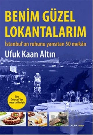 Benim Güzel Lokantalarım – Ufuk Kaan Altın – Alfa Yayınları kitap kapağı