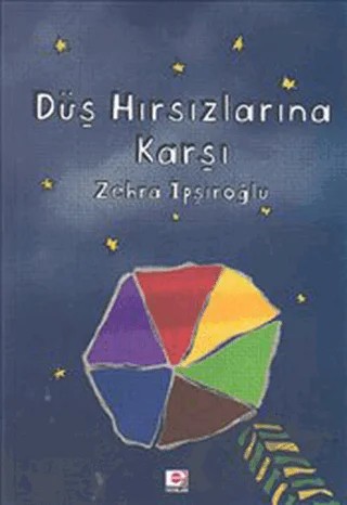 Düş Hırsızlarına Karşı – Zehra İpşiroğlu – E Yayınları kitap kapağı