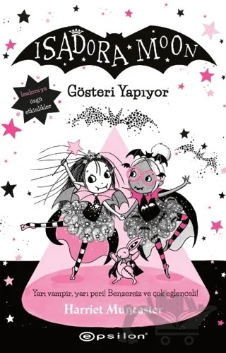 Isadora Moon 9: Gösteri Yapıyor – Harriet Muncaster – Epsilon Yayınevi kitap kapağı