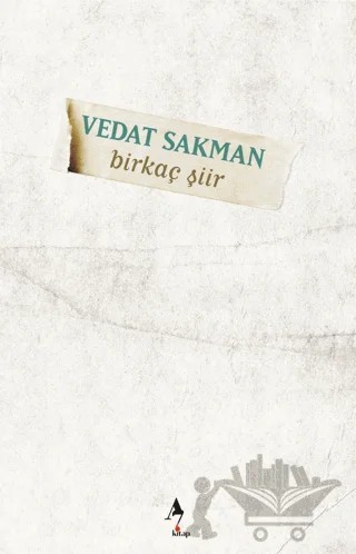 Birkaç Şiir – Vedat Sakman – A7 Kitap kitap kapağı