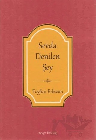 Sevda Denilen Şey – Tayfun Erkızan – Meşe Kitaplığı kitap kapağı