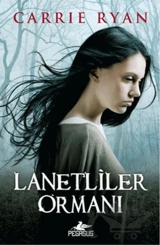 Lanetliler Ormanı – Carrie Ryan – Pegasus Yayınları kitap kapağı