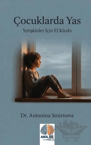 Çocuklarda Yas – Antonina Smirnova – Akıl İzi Yayınları kitap kapağı