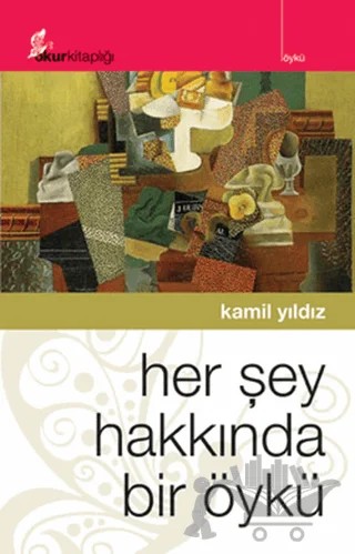 Her Şey Hakkında Bir Öykü – Kamil Yıldız – Okur Kitaplığı kitap kapağı