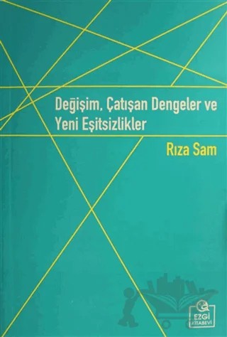 Değişim, Çatışan Dengeler ve Yeni Eşitsizlikler – Rıza Sam – Ezgi Kitabevi Yayınları kitap kapağı