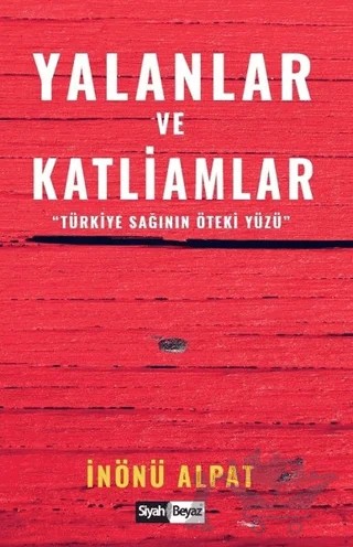Yalanlar ve Katliamlar – İnönü Alpat – Siyah Beyaz Yayınları kitap kapağı
