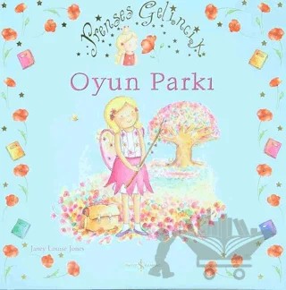 Prenses Gelincik - Oyun Parkı – Janey Louise Jones – İş Bankası Kültür Yayınları kitap kapağı