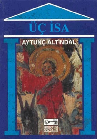 Üç İsa – Aytunç Altındal – Anahtar Kitaplar Yayınevi kitap kapağı