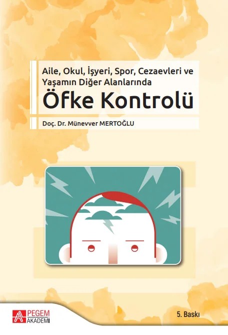 Aile, Okul, İşyeri, Spor, Cezaevleri ve Yaşamın Diğer Alanlarında Öfke Kontrolü – Münevver Mertoğlu – Pegem Akademi Yayıncılık kitap kapağı