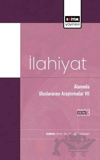 İlahiyat Alanında Uluslararası Araştırmalar VII – Ümit Kalkan, Ayhan Aslanoğlu, Ramazan Bezci, Fadime Kavak, Mustafa Sarmış – Eğitim Yayınevi - Bilimsel Eserler kitap kapağı
