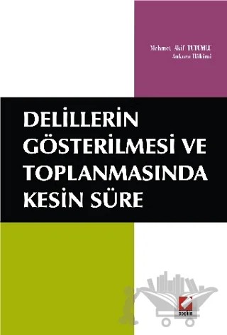 Delillerin Gösterilmesi ve Toplanmasında Kesin Süre – Mehmet Akif Tutumlu – Seçkin Yayıncılık kitap kapağı