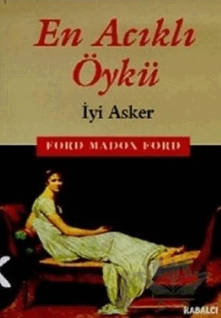 En Acıklı Öykü İyi Asker – Ford Madox Ford – Kabalcı Yayınevi kitap kapağı