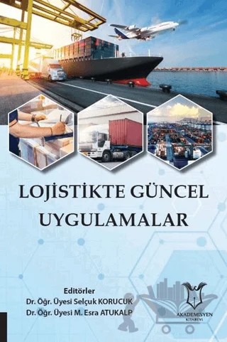 Lojistikte Güncel Uygulamalar – Kolektif – Akademisyen Kitabevi kitap kapağı