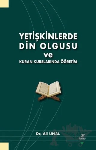 Yetişkinlerde Din Olgusu ve Kuran Kurslarında Öğretim – Ali Ünal – Grafiker Yayınları kitap kapağı