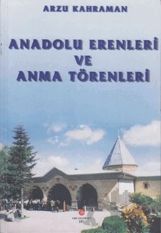 Anadolu Erenleri ve Anma Törenleri – Arzu Kahraman – Can Yayınları (Ali Adil Atalay) kitap kapağı