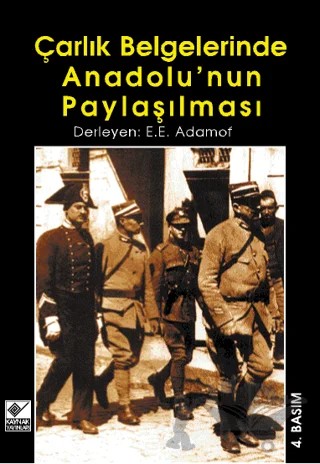 Çarlık Belgelerinde Anadolu’nun Paylaşılması – E.E. Adamof – Kaynak Yayınları kitap kapağı