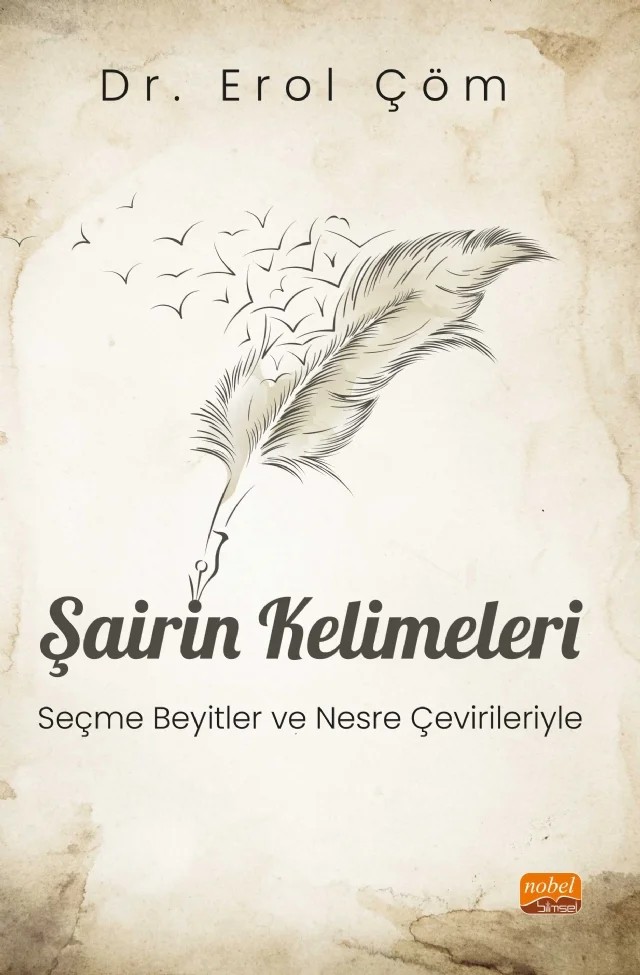 ŞAİRİN KELİMELERİ - Seçme Beyitler ve Nesre Çevirileriyle – Erol Çöm – Nobel Bilimsel Eserler kitap kapağı
