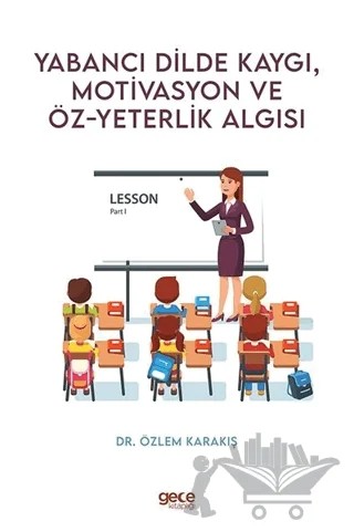 Yabancı Dilde Kaygı Motivasyon ve Öz - Yeterlik Algısı – Özlem Karakış – Gece Kitaplığı kitap kapağı