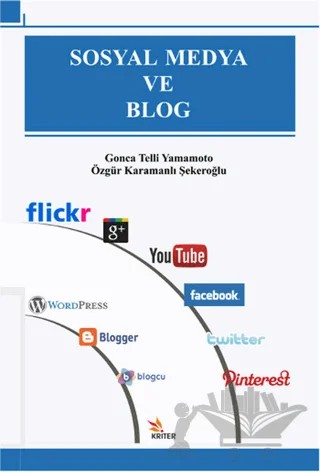 Sosyal Medya ve Blog – Gonca Telli Yamamoto, Özgür Karamanlı Şekeroğlu – Kriter Yayınları kitap kapağı