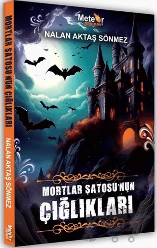 Mortlar Şatosu’nun Çığlıkları – Nalan Aktaş Sönmez – Meteor Yayınevi kitap kapağı