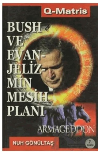 Bush ve Evanjelizmin Mesih Planı – Nuh Gönültaş – Q-Matris Yayınları kitap kapağı