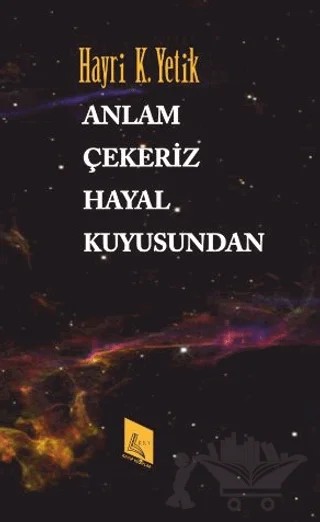 Anlam Çekeriz Hayal Kuyusundan – Hayri K. Yetik – Kayıp Kitaplar Yayınları kitap kapağı