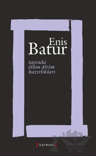 Taşrada Ölüm Dirim Hazırlıkları – Enis Batur – Kırmızı Yayınları kitap kapağı