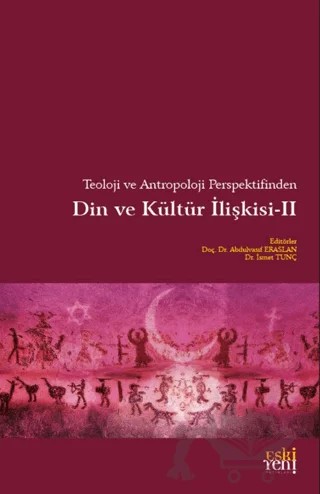 Teoloji ve Antropoloji Perspektifinden Din ve Kültür İlişkisi 2 – Abdulvasıf Eraslan, İsmet Tunç – Eski Yeni Yayınları kitap kapağı
