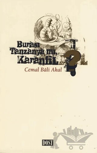 Burası Tanzanya mı Karanfil? – Cemal Bali Akal – Dost Kitabevi Yayınları kitap kapağı
