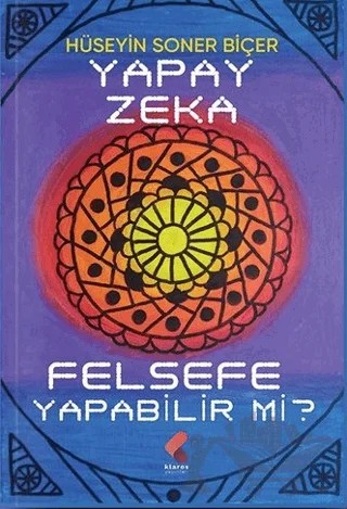 Yapay Zeka Felsefe Yapabilir Mi – Hüseyin Soner Biçer – Klaros Yayınları kitap kapağı