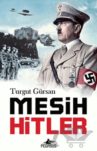 Mesih Hitler – Turgut Gürsan – Pegasus Yayınları kitap kapağı