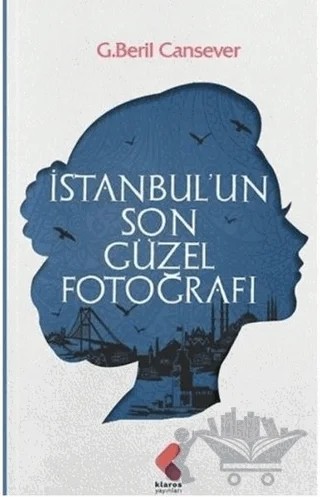 İstanbul’un Son Güzel Fotoğrafı – G. Beril Cansever – Klaros Yayınları kitap kapağı