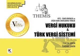 Themis KPSS - İdari Hakimlik ve Diğer Kamu Sınavlarına Yönelik Vergi Hukuku ve Türk Vergi Sistemi – Fulya Şahin, Serdar Şahin – Kuram Kitap kitap kapağı