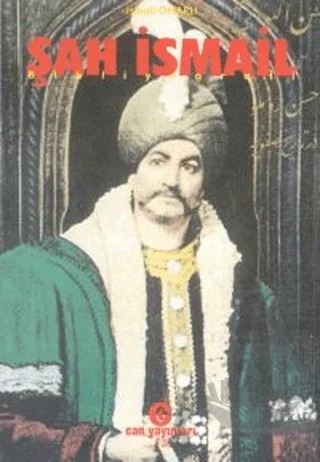 Şah İsmail – İsmail Onarlı – Can Yayınları (Ali Adil Atalay) kitap kapağı