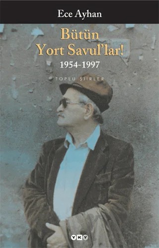 Bütün Yort Savul’lar! 1954 - 1997 – Ece Ayhan – Yapı Kredi Yayınları kitap kapağı