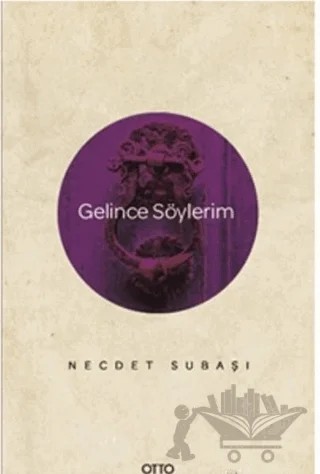 Gelince Söylerim – Necdet Subaşı – Otto Yayınları kitap kapağı