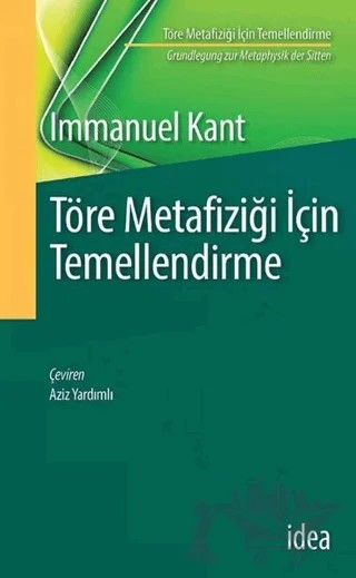Töre Metafiziği İçin Temellendirme – Immanuel Kant – İdea Yayınevi kitap kapağı